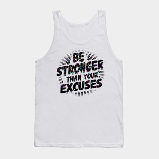 Be Stronger Than Your Excuses Tank Top